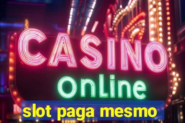 slot paga mesmo