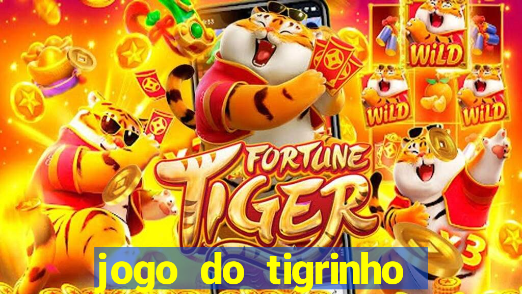 jogo do tigrinho ganhar dinheiro