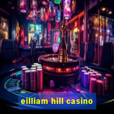 eilliam hill casino