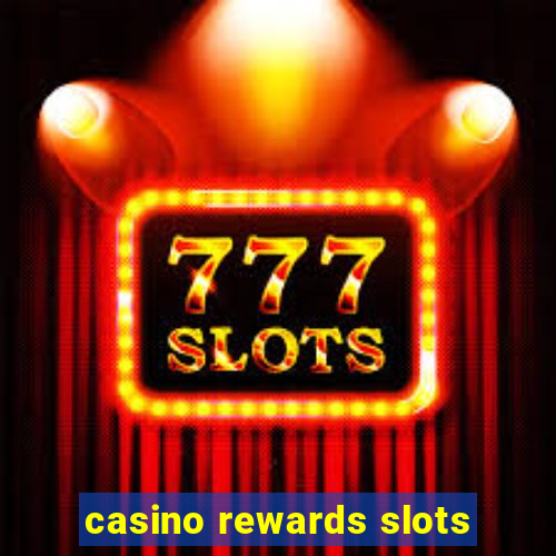 casino rewards slots