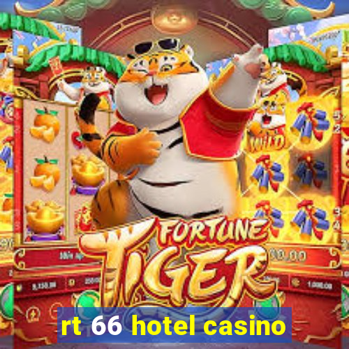 rt 66 hotel casino