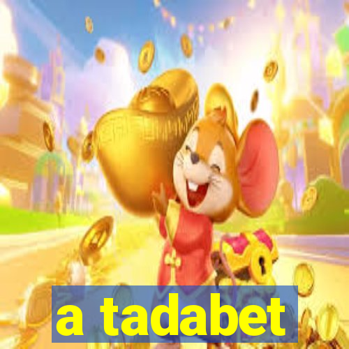 a tadabet