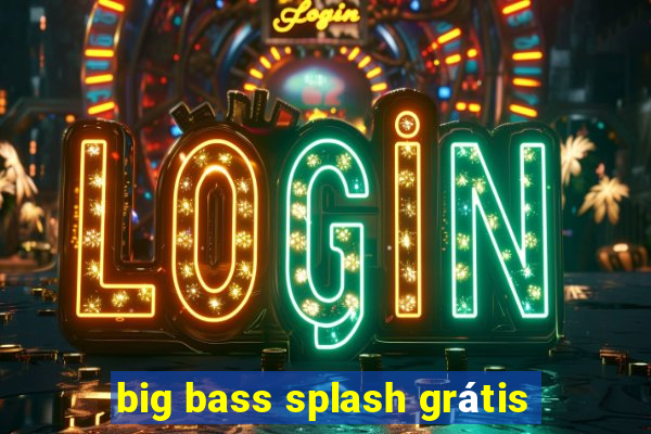 big bass splash grátis