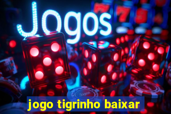 jogo tigrinho baixar