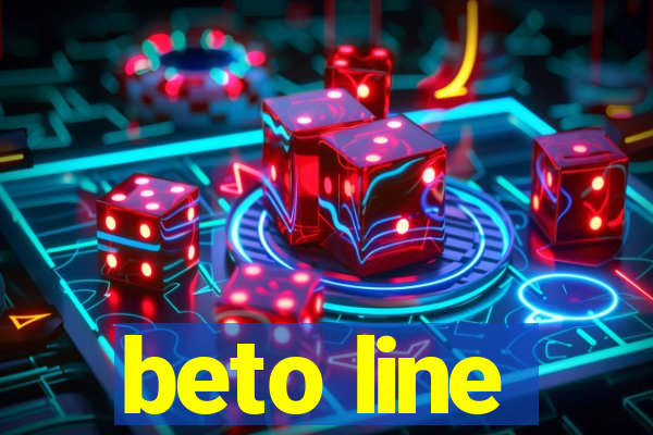 beto line