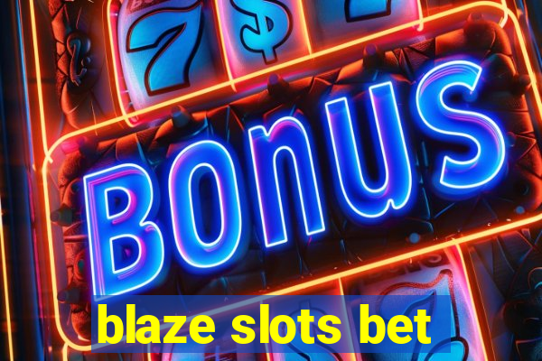 blaze slots bet