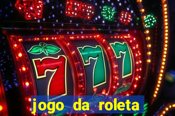 jogo da roleta online que ganha dinheiro