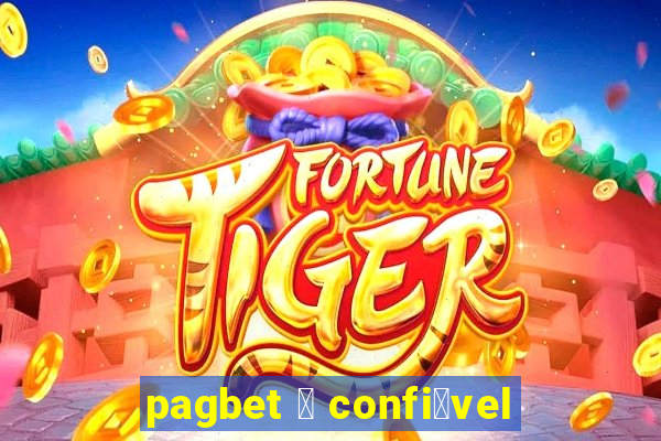 pagbet 茅 confi谩vel