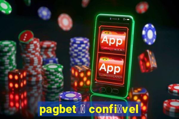 pagbet 茅 confi谩vel