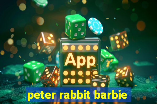 peter rabbit barbie