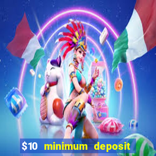 $10 minimum deposit casinos canada