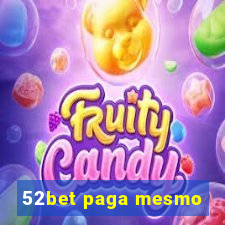 52bet paga mesmo