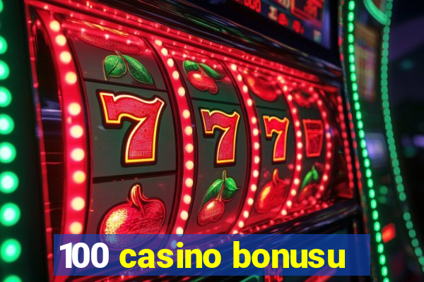 100 casino bonusu