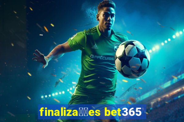 finaliza莽玫es bet365