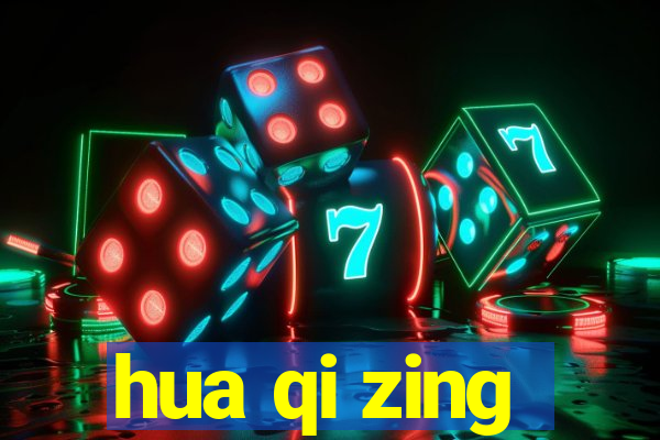 hua qi zing