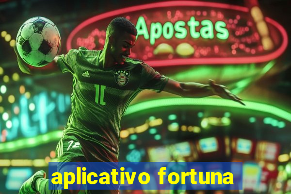 aplicativo fortuna