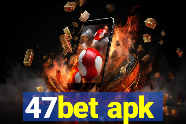 47bet apk