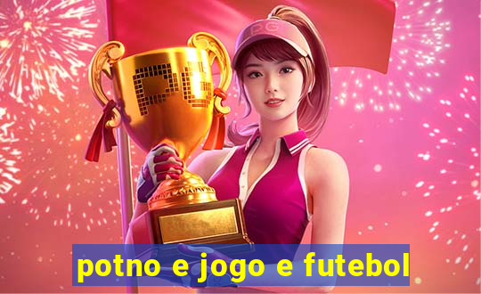 potno e jogo e futebol