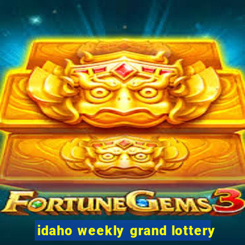 idaho weekly grand lottery