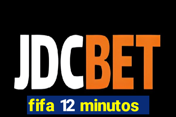 fifa 12 minutos