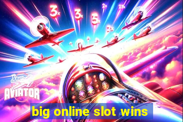 big online slot wins