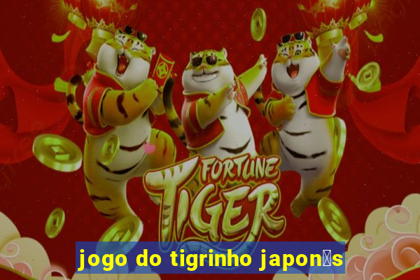 jogo do tigrinho japon锚s