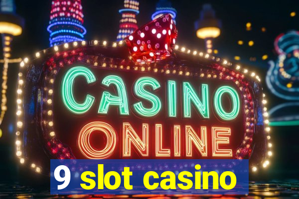 9 slot casino