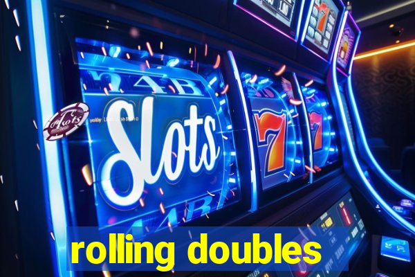 rolling doubles