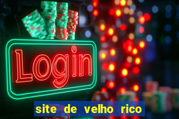 site de velho rico para ganhar pix