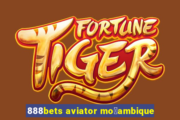 888bets aviator mo莽ambique