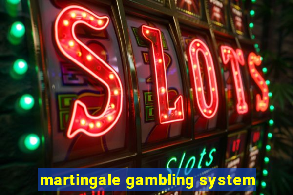 martingale gambling system