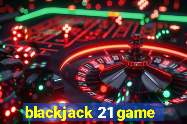 blackjack 21 game