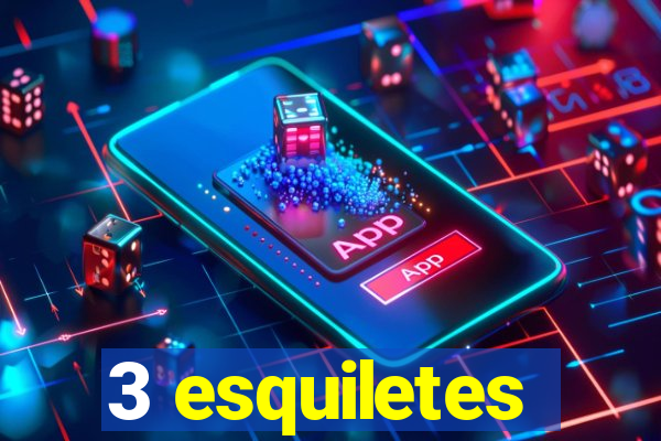 3 esquiletes