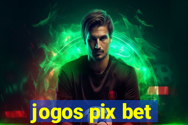 jogos pix bet