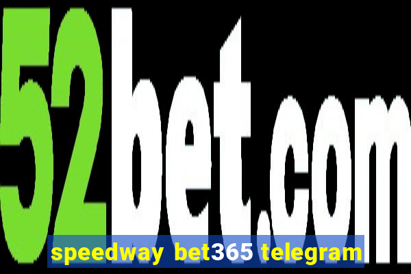 speedway bet365 telegram