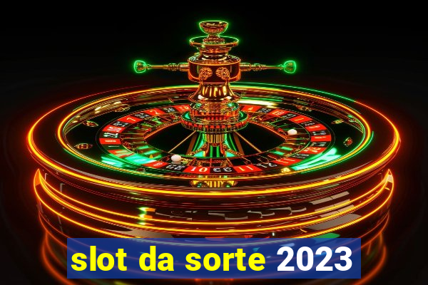 slot da sorte 2023