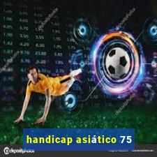 handicap asiático 75