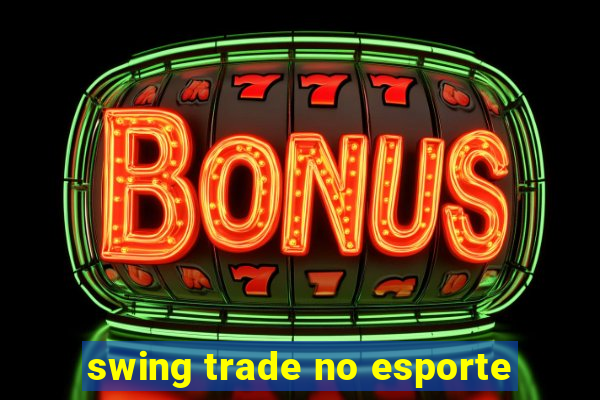 swing trade no esporte