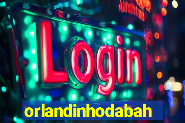 orlandinhodabahia