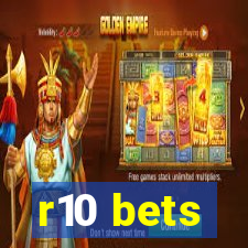 r10 bets