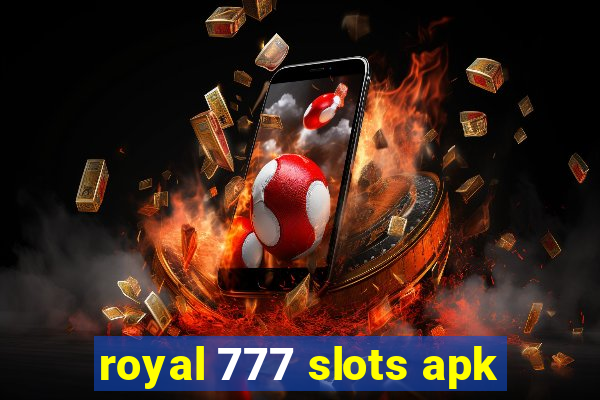 royal 777 slots apk