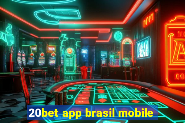 20bet app brasil mobile