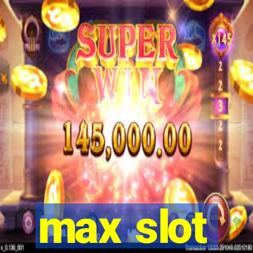 max slot