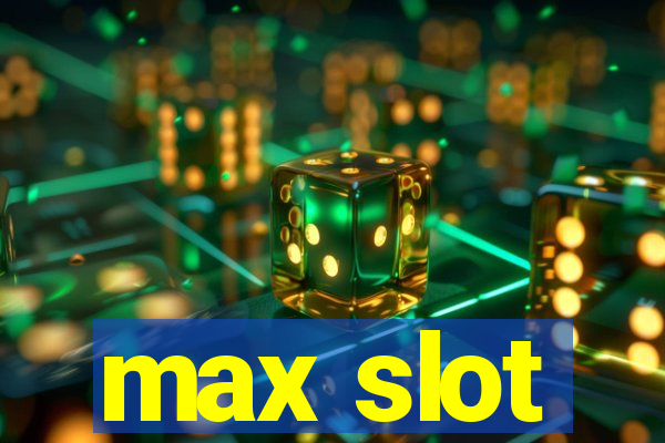 max slot