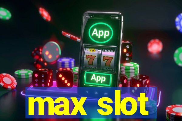 max slot