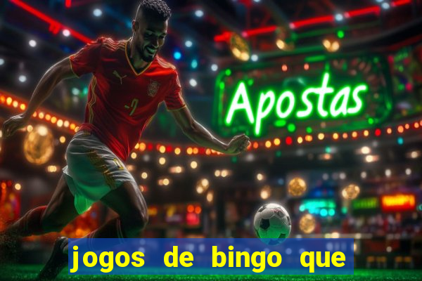 jogos de bingo que ganha dinheiro