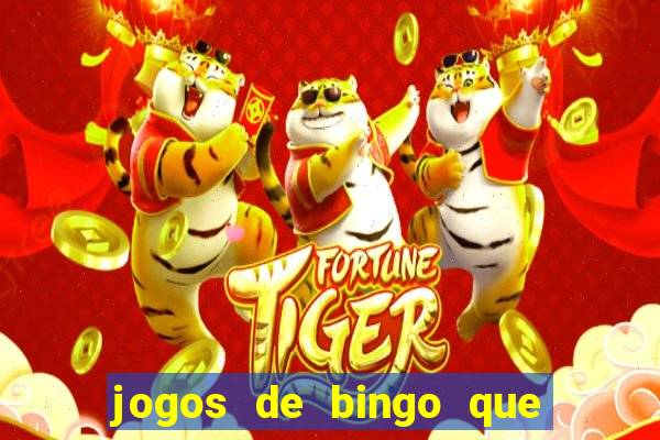 jogos de bingo que ganha dinheiro