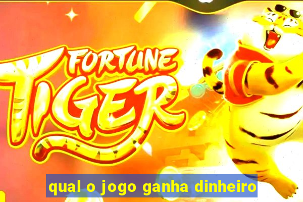 qual o jogo ganha dinheiro