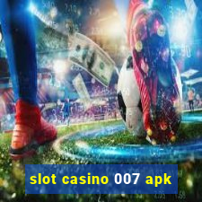 slot casino 007 apk