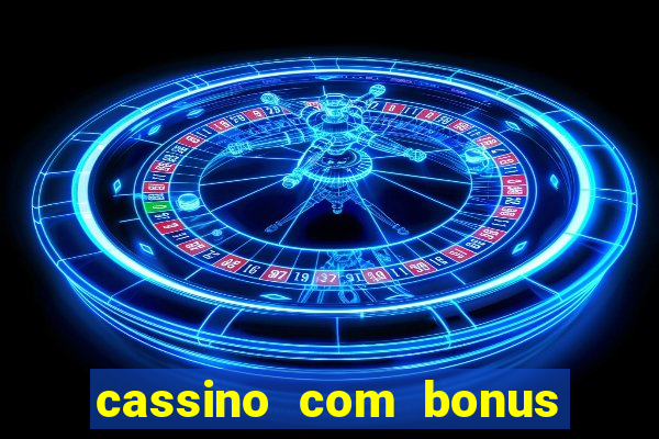 cassino com bonus de boas vindas